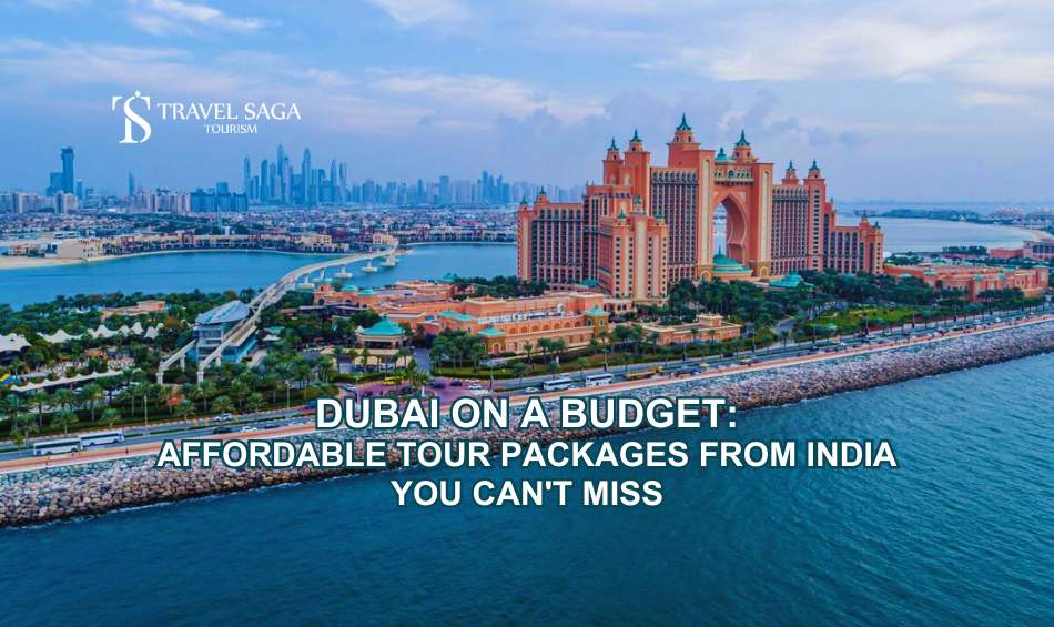 Dubai on a Budget Affordable Tour Packages from India You Can't Miss