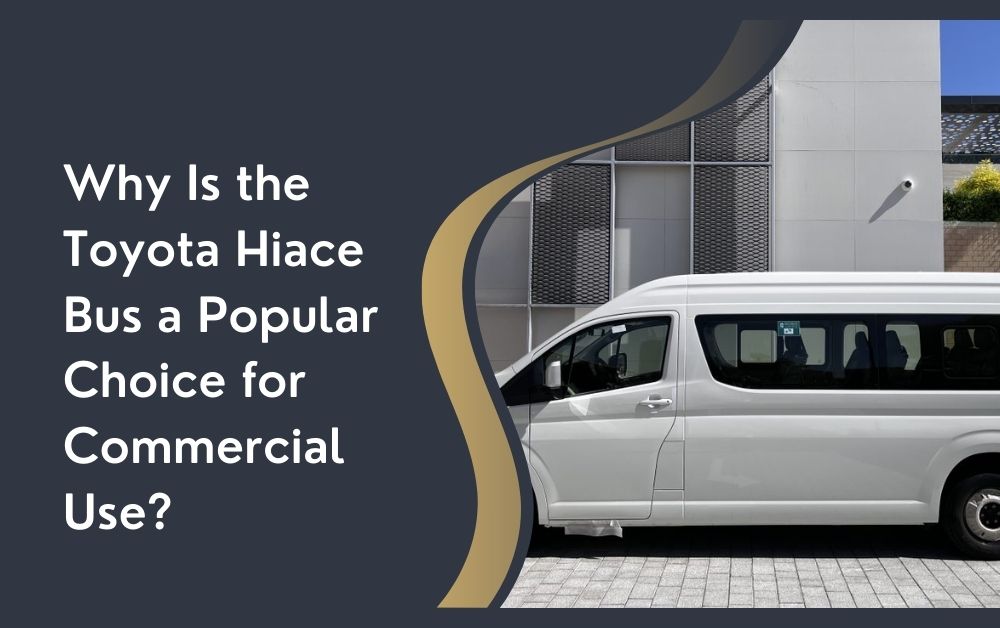 Why Is the Toyota Hiace Bus a Popular Choice for Commercial Use